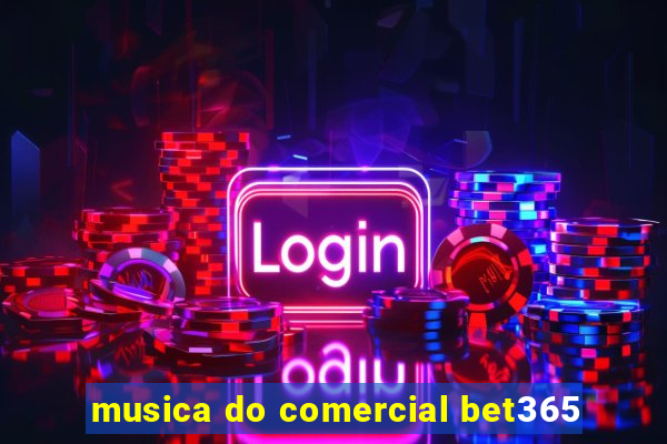 musica do comercial bet365